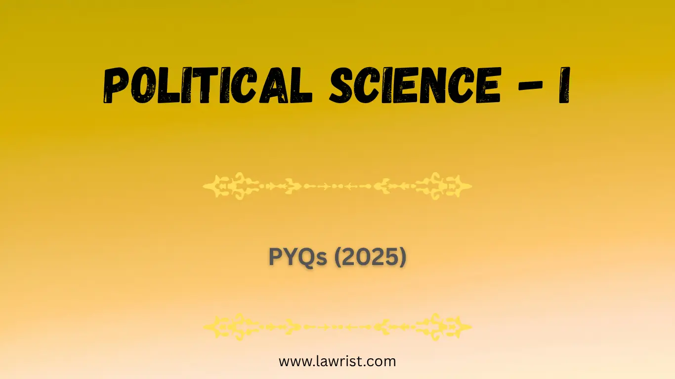 Political Science - I : Previous Year Questions (2025)